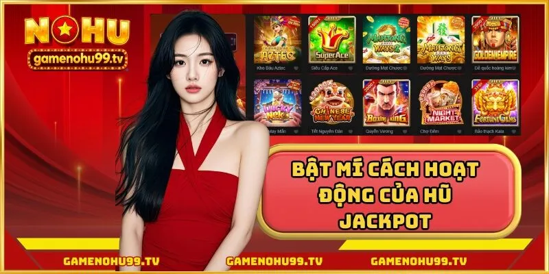 Cách hoạt động của hũ jackpot