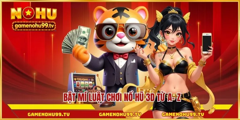 Bật mí luật chơi nổ hũ 3D từ a- z