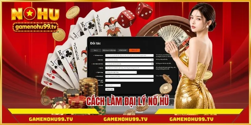 Cách làm đại lý Nổ Hũ