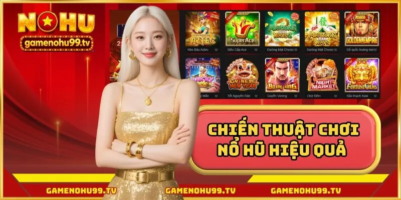 Chiến thuật chơi nổ hũ hiệu quả