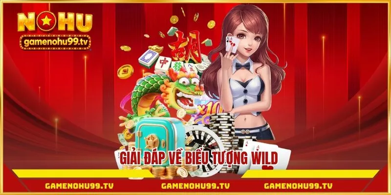 Giải đáp về biểu tượng Wild