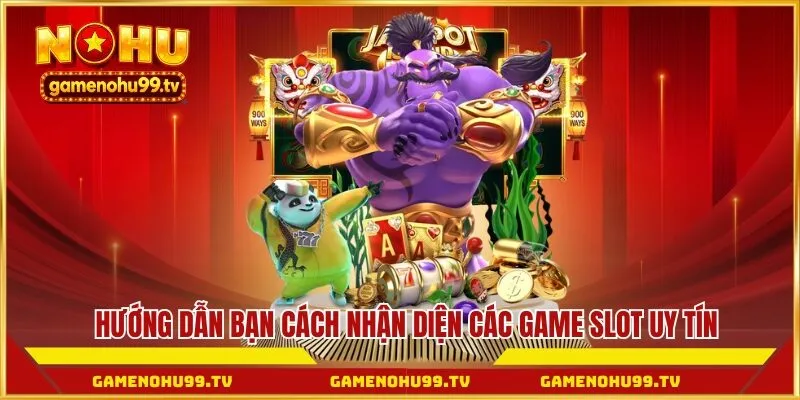 Hướng dẫn bạn cách nhận diện các game slot uy tín