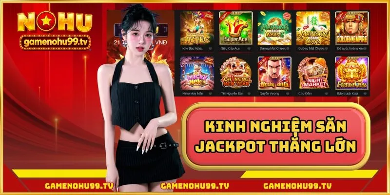 Kinh nghiệm săn jackpot