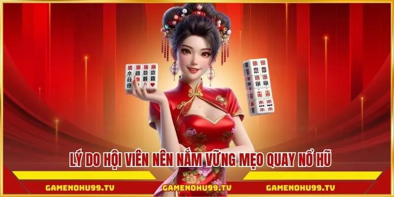 Lý do hội viên nên nắm vững mẹo quay nổ hũ