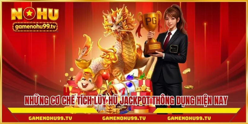 Những cơ chế tích lũy hũ jackpot thông dụng hiện nay