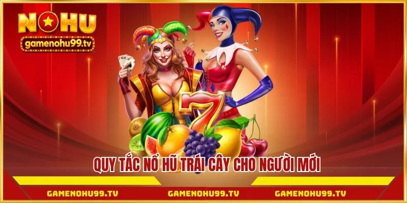 Quy tắc nổ hũ trái cây cho người mới