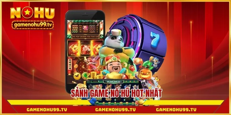 Sảnh game Nổ Hũ hot nhất