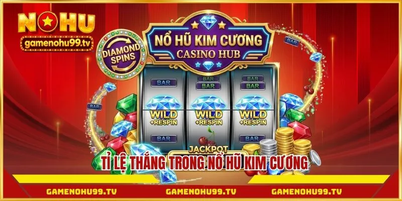 Tỉ lệ thắng trong nổ hũ kim cương