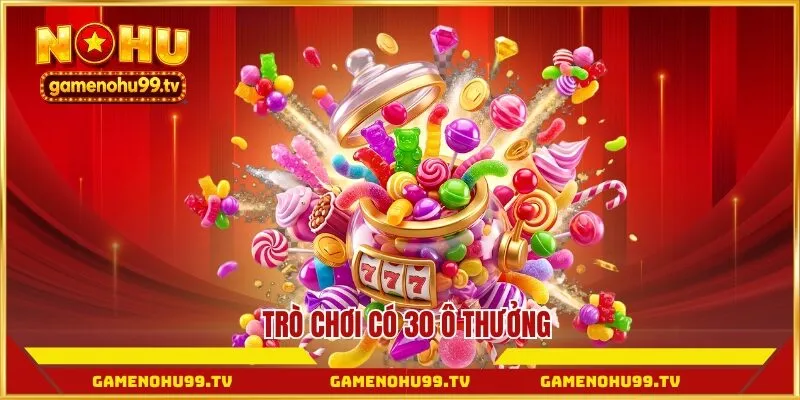 Trò chơi có 30 ô thưởng