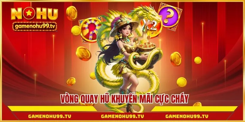 Vòng quay hũ khuyến mãi cực cháy